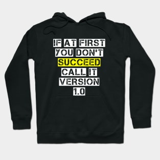 If At First You Don't Succeed, Call It Version 1.0 Hoodie